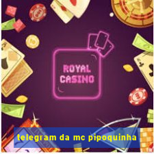 telegram da mc pipoquinha